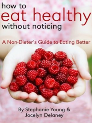 cover image of How to Eat Healthy Without Noticing